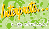 Interprete e seja Abençoado